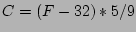 $C=(F-32)*5/9$